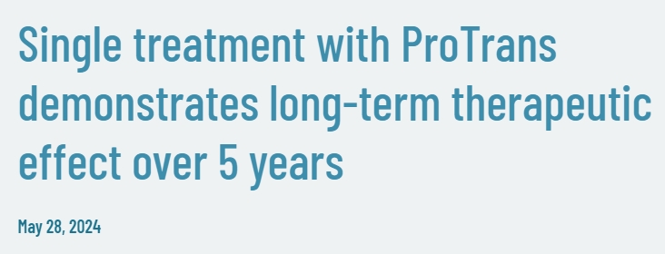 一次 ProTrans 治療可產生超過 5 年的長期治療效果 一次 ProTrans 治療可產生超過 5 年的長期治療效果